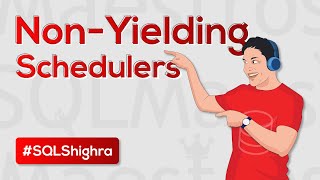 Non Yielding Schedulers in SQL Server