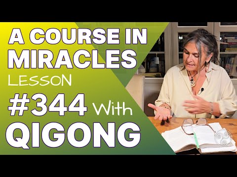 ACIM Lesson 344 with Qigong: Today I learn the law of Love, that what I give is a gift to me.