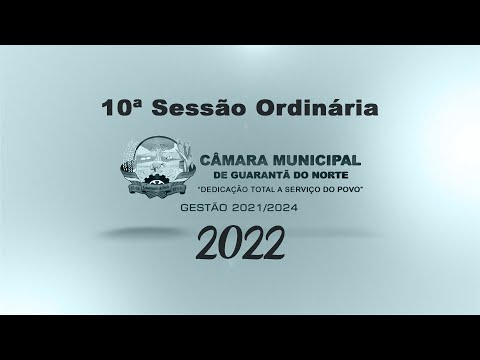 10ª SESSÃO ORDINÁRIA DA CÂMARA MUNICIPAL DE GUARANTÃ DO NORTE, 20/06/2022