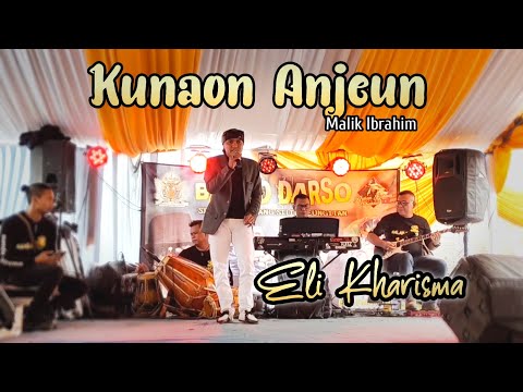 Eli Kharisma - Kunaon Anjeun | Balad Darso Live Cikambuy Katapang