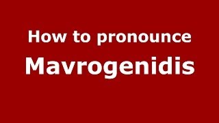 How to pronounce Mavrogenidis