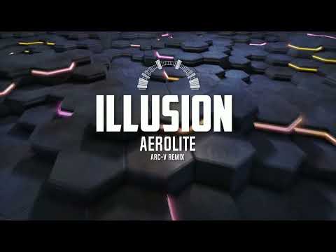 Aerolite - Illusion (Arc-V Remix)