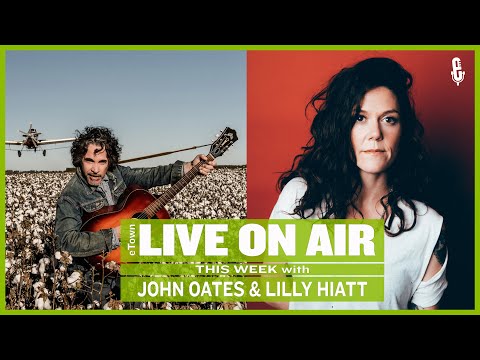 eTown Radio Podcast: John Oates and Lilly Hiatt [AUDIO ONLY]