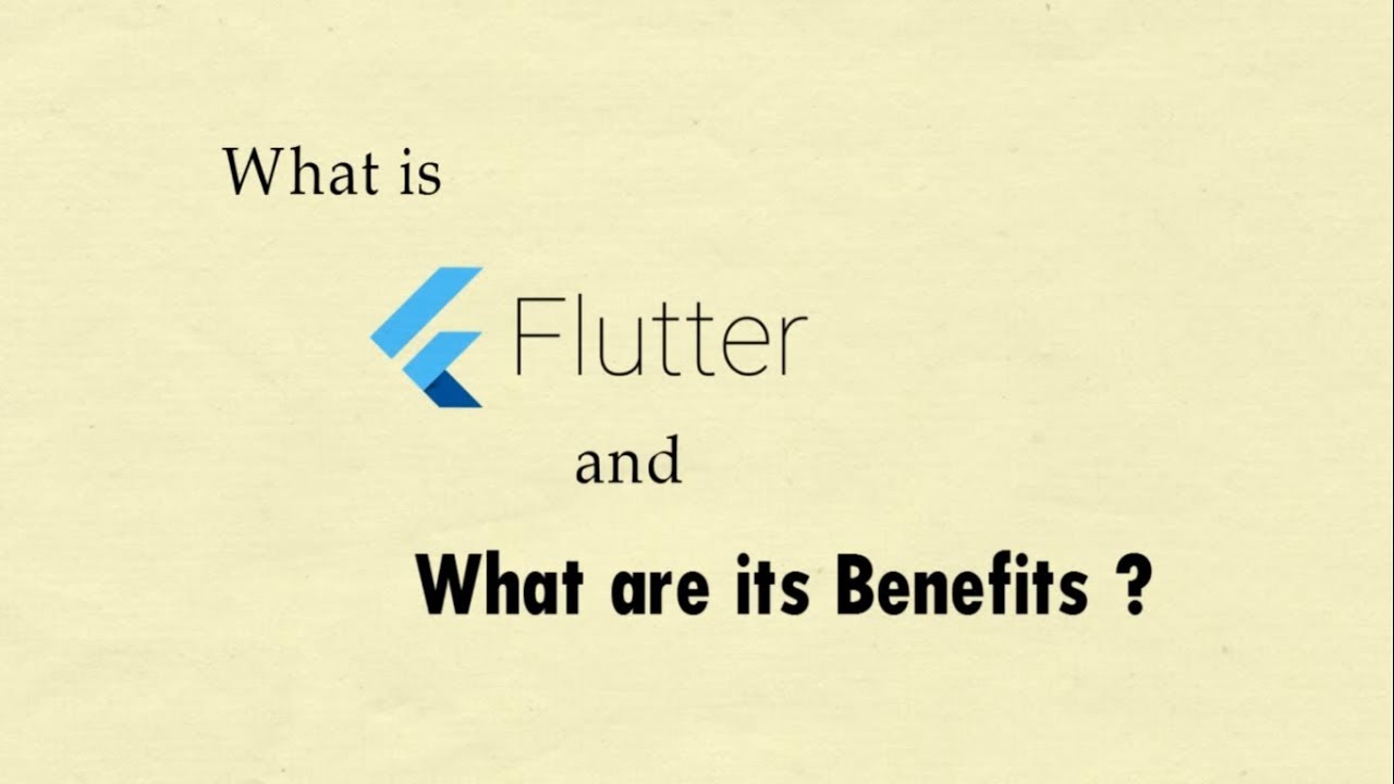 What is Flutter and What are its Benefits?