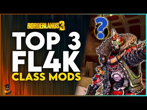 TOP 3 BEST FL4K CLASS MODS IN BORDERLANDS 3