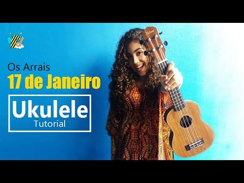 COMO TOCAR 17 DE JANEIRO SÓ COM 3 ACORDES (Os Arrais) | Ukulele