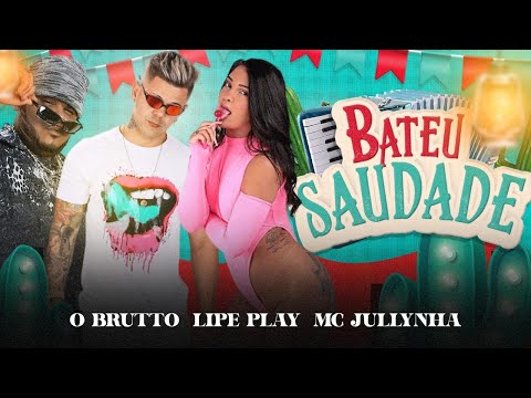 BATEU SAUDADE - O BRUTTO, LIPE PLAY E MC JULLYNHA