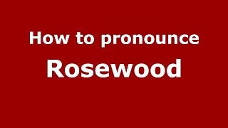 How to pronounce Rosewood
