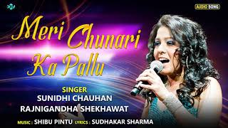 Sunidhi Chauhan - Meri Chunari Ka Pallu | Sudhakar Sharma | Superhit Hindi Songs | Item Song