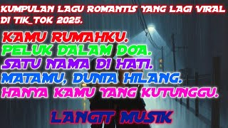 Download lagu KUMPULAN LAGU-LAGU ROMANTIS YANG LAGI VIRAL DI TIKTOK FULL ALBUM 2025. mp3 Download lagu KUMPULAN LAGU-LAGU ROMANTIS YANG LAGI VIRAL DI TIKTOK FULL ALBUM 2025. mp3