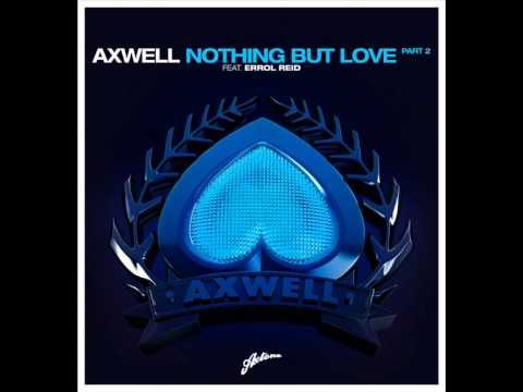 Axwell feat. Errol Reid - Nothing But Love (Radio Edit)