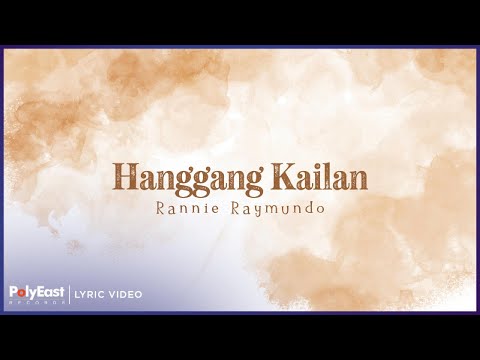Rannie Raymundo - Hanggang Kailan | Lyric Video