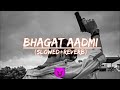 Bhagat aadmi(slowed+reverb )