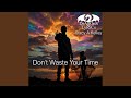 Don't Waste Your Time