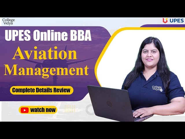 UPES Online BBA Aviation Management Complete Details: Hiring Partners| Fees| LMS
