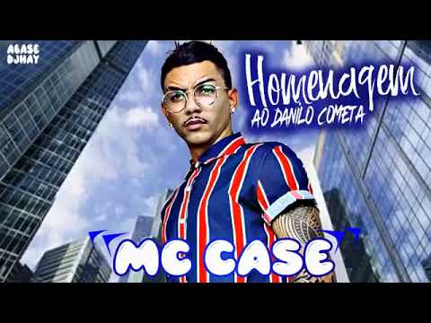 MC CASE - HOMENAGEM A DANILO COMETA (2K19)