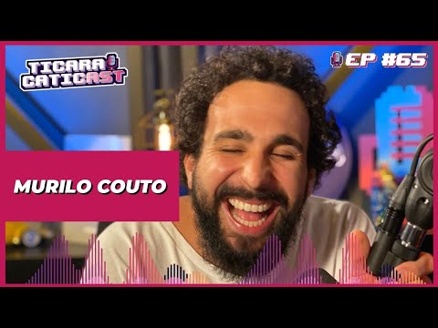MURILO COUTO - TICARACATICAST | EP 65