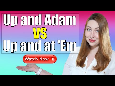 Up And Adam or up and at ‘Em? | English Phrasal Verbs