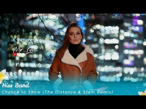 Hiss Band - Chance to Show (The Distance & Stam Remix)