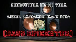 Chiquitita De Mi Vida Ariel Camacho La Tuyia (BASS EPICENTER)