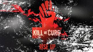 Kill or Cure - Rise Up