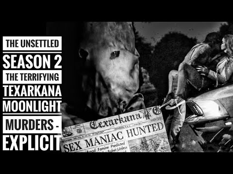 The Unsettled Season 2 - The Terrifying Texarkana Moonlight Murders "EXPLICIT"