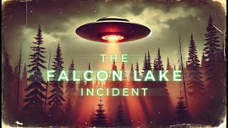 Falcon Lake Incident: The Most Credible UFO Case in History