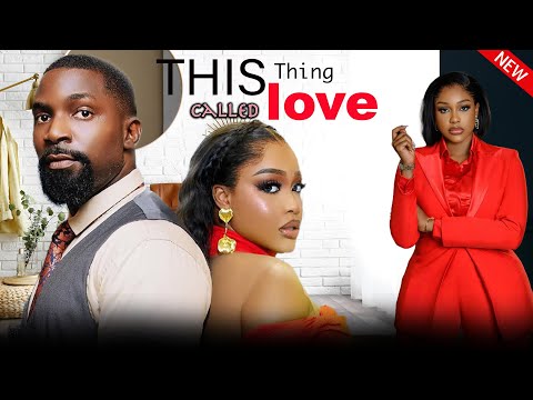 THIS THING CALLED LOVE - BEST OF UCHE MONTANA &  ESO DIKE MOVIES - 2025 NOLLYWOOD NIGERIAN MOVIE