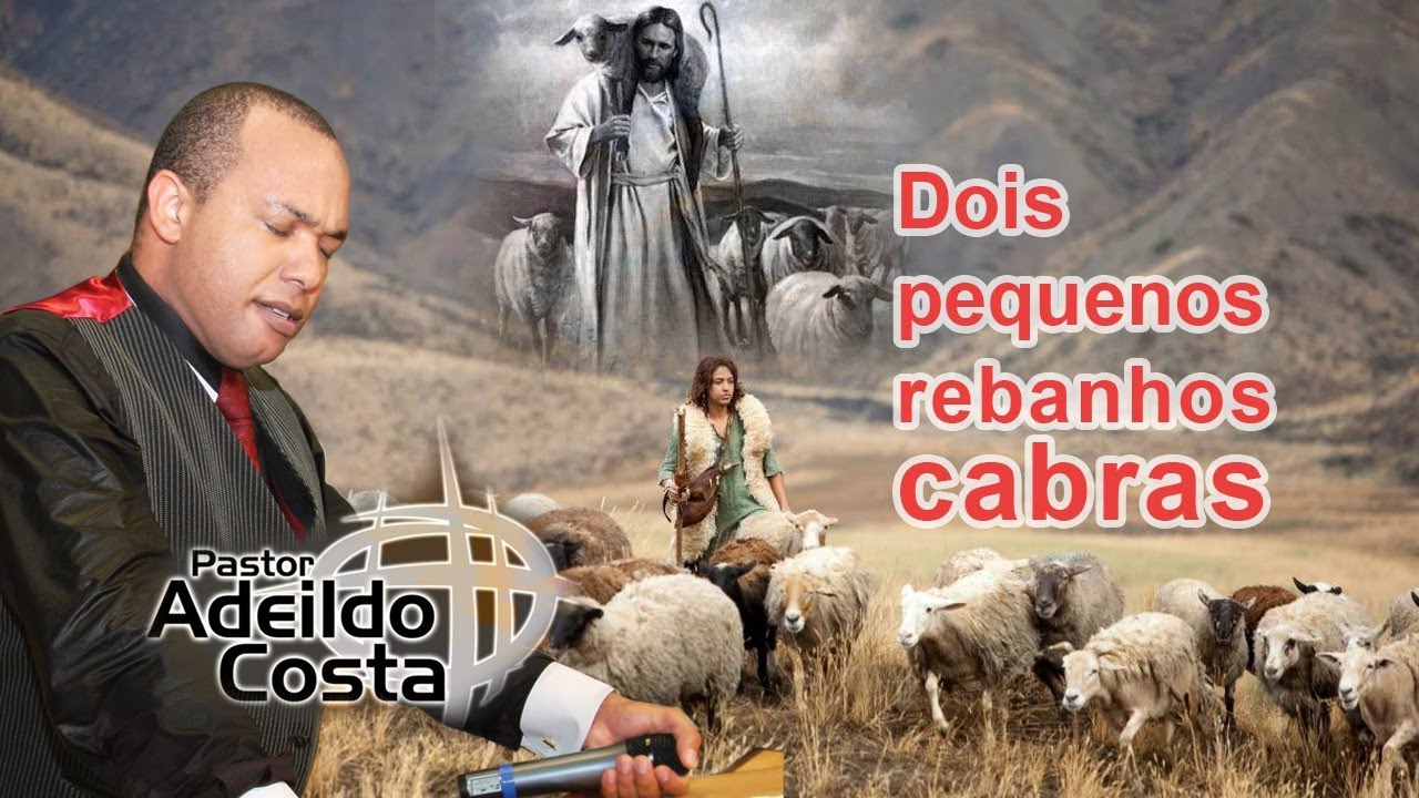 Pr Adeildo Costa TEMA: Dois pequenos rebanhos cabras