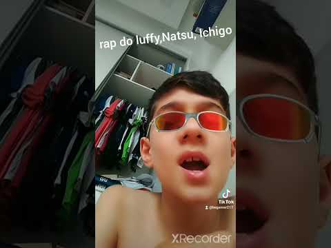 rap do Luffy,Natsu,Ichigo e isso que me faz um herói
