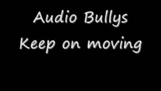 Audio Bullys - Keep on moving