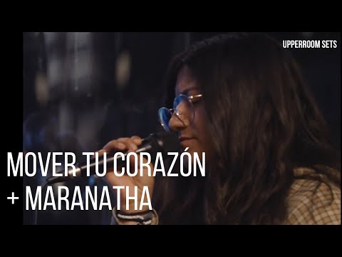 Mover Tu Corazón + Maranatha + Espontáneo | Upperroom Español