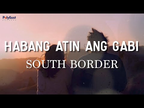 South Border - Habang Atin Ang Gabi (Official Lyric Video)