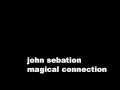 john sebastian.....magical connection