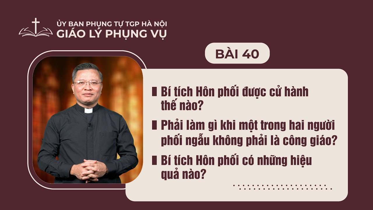 Bài 40 - Giáo lý Phụng vụ