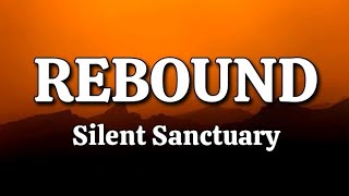 Rebound - Silent Sanctuary (Lyrics)