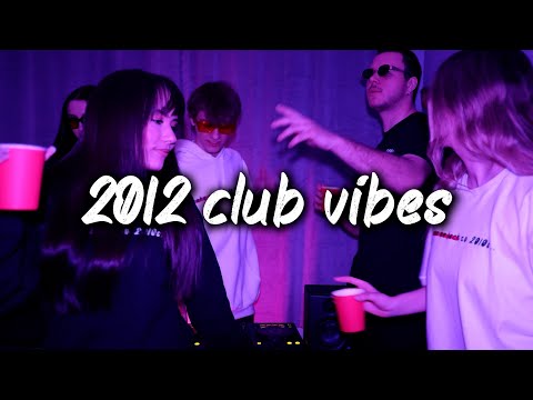 2012 club vibes ~party playlist