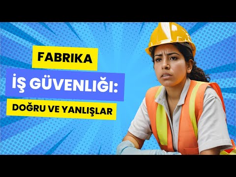 Fabrika İş Güvenliği Hataları: Riskler ve Doğru Davranışlar