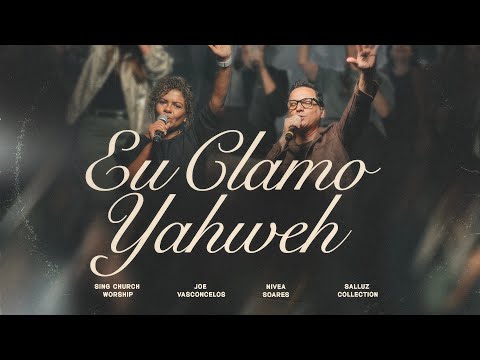 EU CLAMO YAHWEH — Sing Church Worship (feat. Nívea Soares e Joe Vasconcelos)