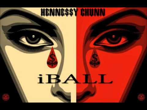 Henne$$y Chunn ft Sick Phre$h- iBALL [NEW SINGLE] 