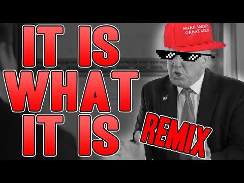 Donald Trump - It Is What It Is (REMIX)