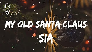 Sia - My Old Santa Claus ( Lyrics Video )