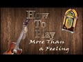 How To Play More Than A Feeling With ONE Acoustic Guitar