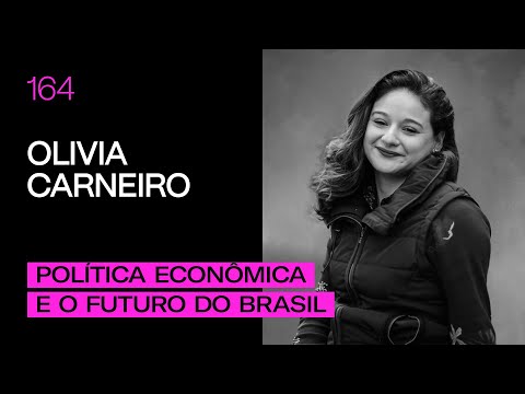 Olivia Carneiro - Política Econômica e o Futuro do Brasil