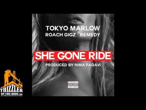 Tokyo Marlow ft. Roach Gigz, Remedy - She Gone Ride [Prod. Nima Fadavi] [Thizzler.com Exclusive]