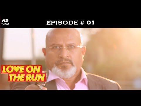 Love On The Run - Episode 1 - Love never knocks!
