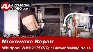 Whirlpool Microwave Repair - Blower Is Making Noise - Blower Assembly Diagnostic & Repair