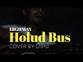 HIGHWAY- Holud Bus Cover by Dipu | Ethar | we want to this song studio version ethar vhai take love❣