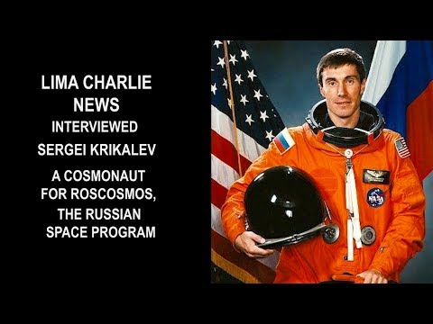 SERGEI KRIKALEV - ROSCOSMOS - Interview by Lima Charlie News