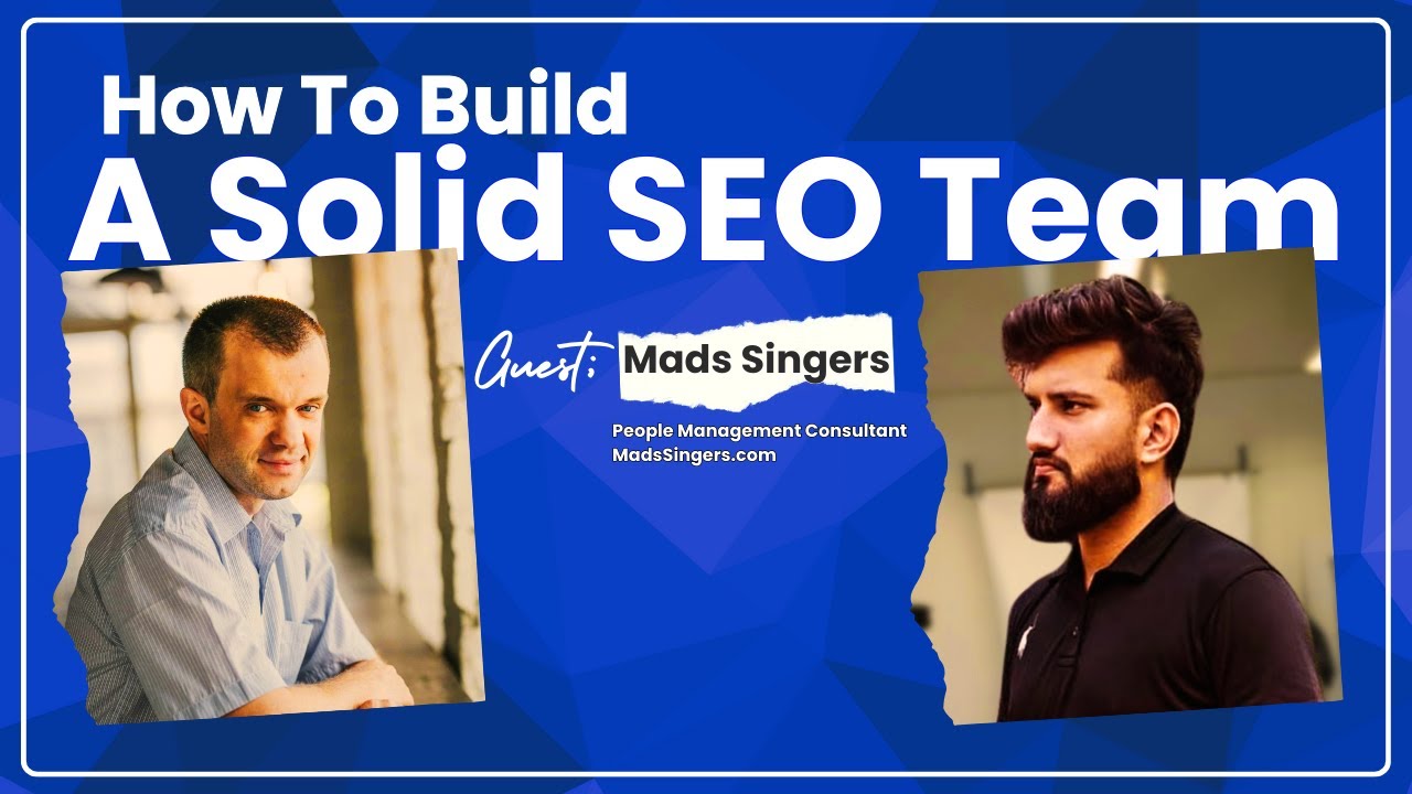 How to Build Solid SEO Team with Mads Singers (Ep. 11)